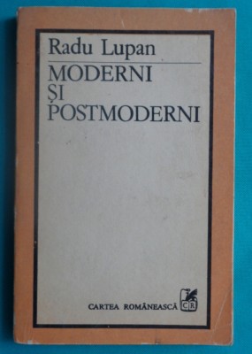 Radu Lupan &amp;ndash; Moderni si postmoderni ( critica literara ) foto