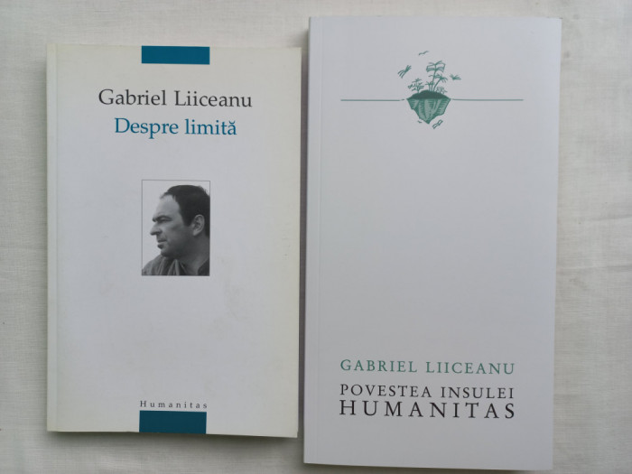 GABRIEL LIICEANU- DESPRE LIMITA, 2005+ POVESTEA INSULEI HUMANITAS, 2020