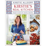 Kirstie's Real Kitchen: Simple recipes for modern families