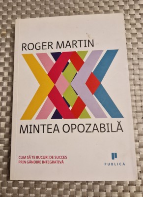 Mintea opozabila Roger Martin foto