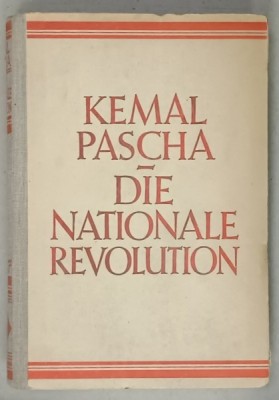 DIE NATIONALE REVOLUTION 1920 -1927 von KEMAL PASCHA , TEXT IN LIMBA GERMANA , 1928 foto