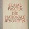 DIE NATIONALE REVOLUTION 1920 -1927 von KEMAL PASCHA , TEXT IN LIMBA GERMANA , 1928