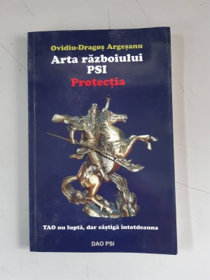 Arta razboiului PSI. Protectia - Ovidiu-Dragos Argesanu foto