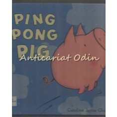 Ping Pong Pig - Caroline Jayne Church