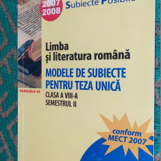 LIMBA SI LITERATURA ROMANA CLASA A 8 A SEMESTRUL II MODELE SUBIECTE TEZA UNICA