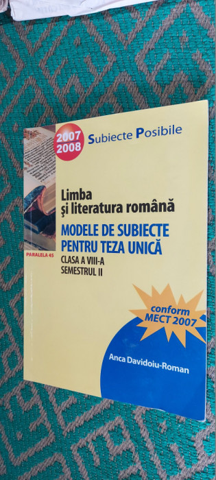 LIMBA SI LITERATURA ROMANA CLASA A 8 A SEMESTRUL II MODELE SUBIECTE TEZA UNICA