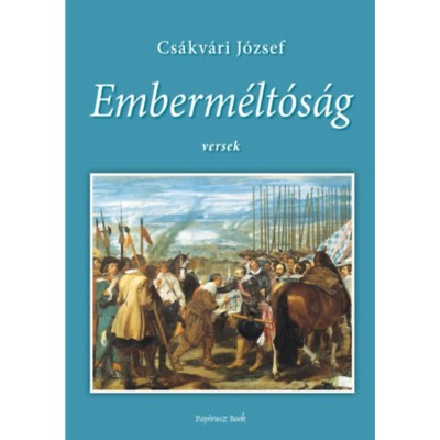 Emberm&amp;eacute;lt&amp;oacute;s&amp;aacute;g - Versek - Cs&amp;aacute;kv&amp;aacute;ri J&amp;oacute;zsef foto
