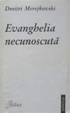 Evanghelia Necunoscuta - D.S. Merejkovski - Editura Fides, 1997, Spiritus, Crestinism, Romana, Paperback