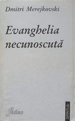 EVANGHELIA NECUNOSCUTA-D.S. MEREJKOVSKI foto