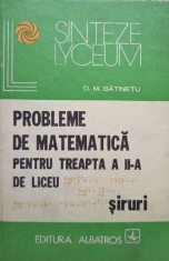 D. M. Batinetu - Probleme de matematica pentru treapta a II-a de liceu (Editia: 1979) foto