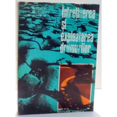 INTRETINEREA SI EXPLOATAREA DRUMURILOR de LAURENTIU NICOARA, VASILE MUNTEANU, NICOLAE IONESCU, 1979