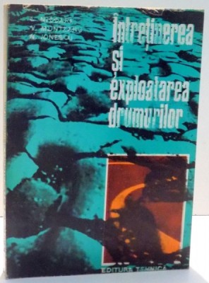 INTRETINEREA SI EXPLOATAREA DRUMURILOR de LAURENTIU NICOARA, VASILE MUNTEANU, NICOLAE IONESCU, 1979 foto