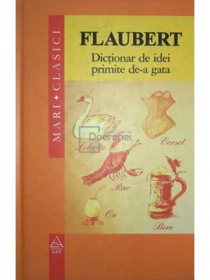 Gustave Flaubert - Dicționar de idei primite de-a gata (editia 2007) foto