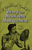 A Gentleman&#039;s Guide to Beard and Moustache Management - 2015 - Chris Martin (V174)