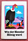 Wie der kondor konig ward. Carte ilustrata pt. copii in lb germana - Kurt Kauter, 1981, Alta editura