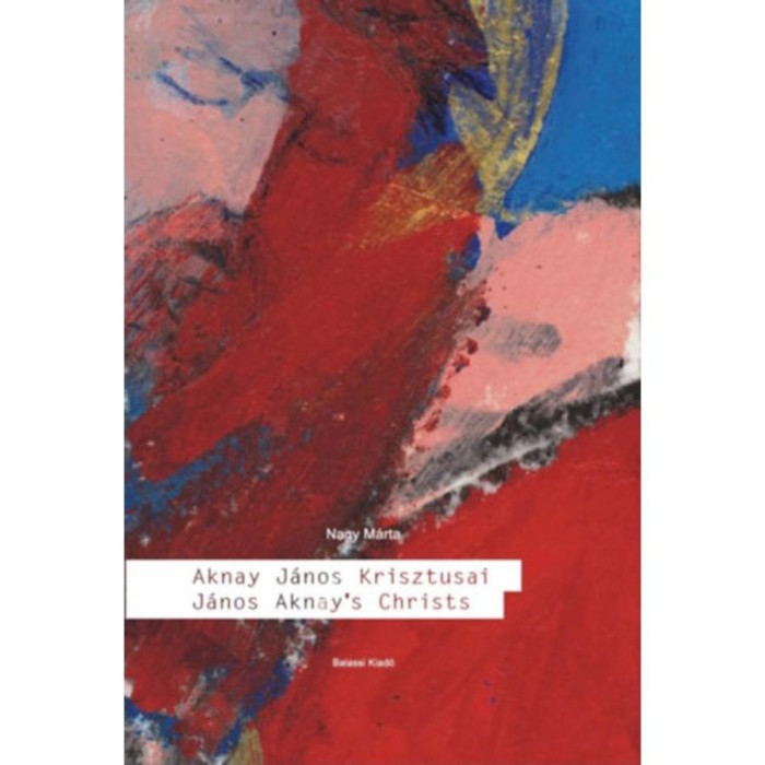 Aknay J&aacute;nos Krisztusai - Nagy M&aacute;rta