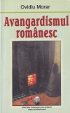 Ovidiu Morar - Avangardismul romanesc - Ideea Europeana, 2005, 230 pagini, 13 x 20 cm, Romana