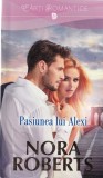 Nora Roberts - Pasiunea lui Alexi