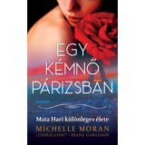 Egy k&eacute;mnő P&aacute;rizsban - Mata Hari k&uuml;l&ouml;nleges &eacute;lete - Michelle Moran