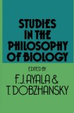 Studies in the philosophy of biology F. J. Ayala (ed.), T. Dobszhansky (ed.)