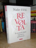 NADAV EYAL - REVOLTA : IN TRANSEELE LUPTEI IMPOTRIVA GLOBALIZARII , 2020