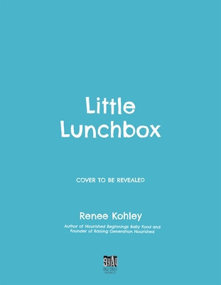 Little Lunchbox: Easy Real-Food Bento Lunches for Kids on the Go foto