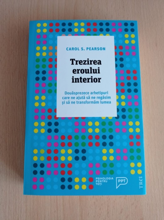 Trezirea eroului interior - Carol S. Pearson