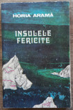 Insulele fericite - Horia Arama// dedicatie si semnatura autor