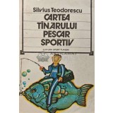 Cartea tanarului pescar sportiv - 1981 - Silvius Teodorescu (XE49)