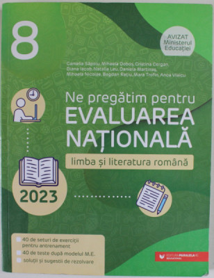 NE PREGATIM PENTRU EVALUAREA NATIONALA LA LIMBA SI LITERATURA ROMANA 2023 , CLASA A - 8 -A de CAMELIA SAPOIU ...ANCA VLAICU , APARUTA 2022 foto