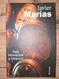 Fata intunecata a timpului - Javier Marias, Roman beletristica, Editura Univers, 1998, Format 20x13 cm