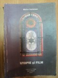 UTOPIE SI FILM de MARIUS SOPTEREAN , 2007 *LIPSA PAGINA DE TITLU
