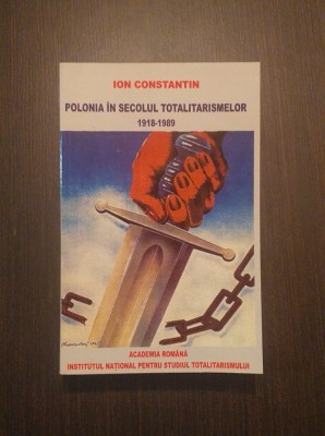 POLONIA IN SECOLUL TOTALITARISMELOR - 1918-1989 - ION CONSTANTIN foto