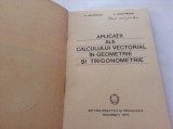 Aplicatii ale Calculului Vectorial in Geometrie si Trigonometrie G Simionescu ,