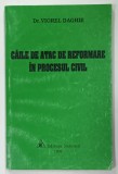 CAILE DE ATAC DE REFORMARE IN PROCESUL CIVIL de VIOREL DAGHIE , 1997