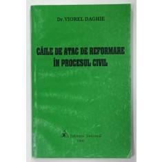CAILE DE ATAC DE REFORMARE IN PROCESUL CIVIL de VIOREL DAGHIE , 1997