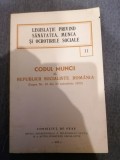 Codul Muncii al RSR - Legislatie privind sanatatea, munca si ocrotirile sociale