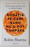 CELE 8 SECRETE ALE UNEI VIETI CU ADEVARAT BOGATE , BOGATIA PE CARE BANII NU O POT CUMPARA de ROBIN SHARMA , 2025
