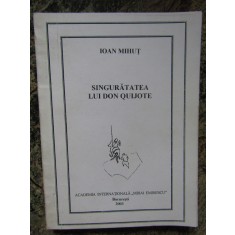 SINGURATATEA LUI DON QUIJOTE- IOAN MIHUT DEDICATIE SI AUTOGRAF