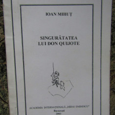 SINGURATATEA LUI DON QUIJOTE- IOAN MIHUT DEDICATIE SI AUTOGRAF