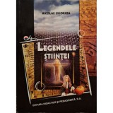 Nicolae Chiorcea - Legendele stiintei (Editia: 2005)