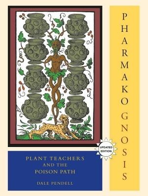Pharmako/Gnosis, Revised and Updated: Plant Teachers and the Poison Path foto