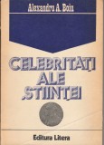 Al A. Boiu Celebrități ale științei