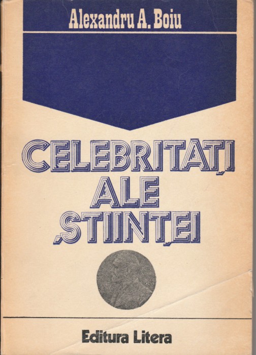 Al A. Boiu Celebrități ale științei