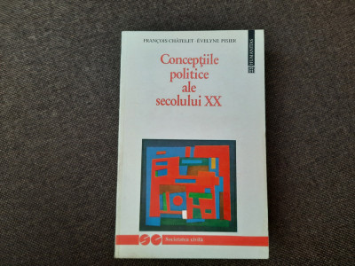 Francois Chatelet, Evelyne Pisier - Conceptiile politice ale secolului XX foto