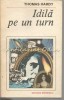 Idila pe un turn - Thomas Hardy, Roman de dragoste, Editura Eminescu, 1988, 284 pagini, limba romana