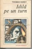 Idila pe un turn - Thomas Hardy, Roman de dragoste, Editura Eminescu, 1988, 284 pagini, limba romana