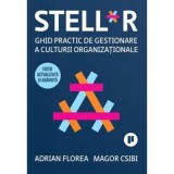 Stell*r. Ghid practic de gestionare a culturii organizationale - Adrian Florea