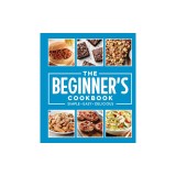 The Beginner's Cookbook: Simple - Easy - Delicious