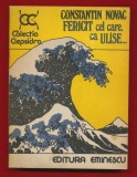 Constantin Novac, &quot;Fericit cel care ca Ulise...&quot; - Editura Eminescu 1979